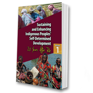 Sustaining and Enhancing Indigenous Peoples’ Self-Determined Development: 20 Years After Rio (Volume 1)