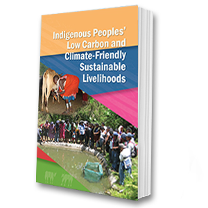 Indigenous Peoples’ Low Carbon and Climate-Friendly Sustainable Livelihoods