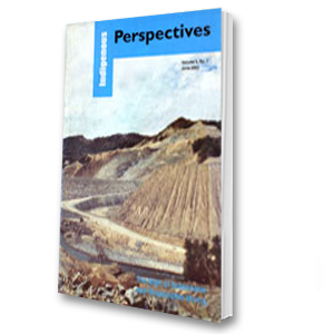 Indigenous Perspectives (Vol. 5, No. 1, 2002): The Myth of Sustainable and Responsible Mining