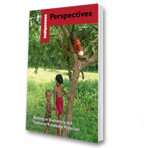 Indigenous Perspectives (Vol. 8, No. 1, 2007): Working on Biodiversity and Traditional Knowledge Protection