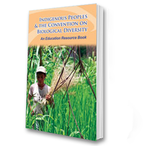 Indigenous Peoples & the Convention on Biological Diversity - An Education Resource Book